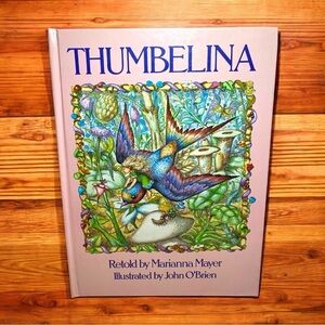 THUMBELINA - Retold by Marianna Mayer Illustrated by John O’Brien 1986 Hardcover